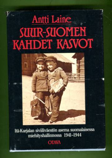 Suur-Suomen kahdet kasvot - Itä-Karjalan siviiliväestön asema suomalaisessa miehityshallinnossa 1941