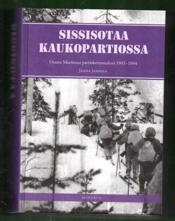 Sissisotaa kaukopartiossa 2 - Osasto Marttinan partiokertomukset 1943-44