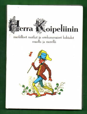 Herra Koipeliinin merkilliset matkat ja eriskummalliset kohtalot maalla ja merellä