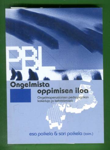 Ongelmista oppimisen iloa - Ongelmaperustaisen pedagogiikan kokeiluja ja kehittämistä