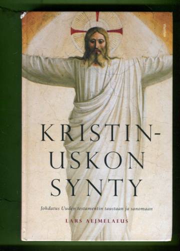 Kristinuskon synty - Johdatus Uuden testamentin taustaan ja sanomaan