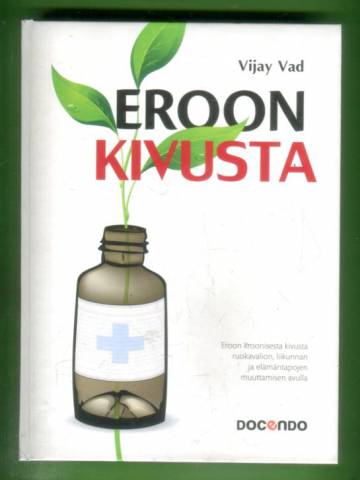 Eroon kivusta - Eroon kroonisesta kivusta ruokavalion, liikunnan ja elämäntapojen muuttamisen avulla