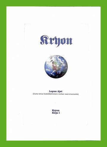 Kryon - Lopun Ajat (Uutta tietoa henkilökohtaisen rauhan saavuttamiseksi)