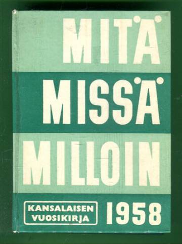 Mitä missä milloin - Kansalaisen vuosikirja 1958 (MMM)