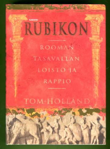 Rubikon - Rooman tasavallan loisto ja rappio