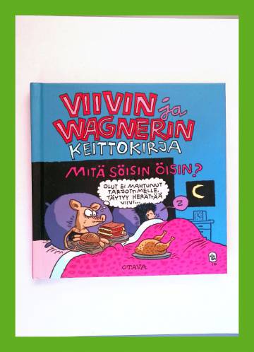 Viivin ja Wagnerin keittokirja - Mitä söisin öisin?