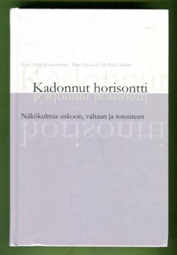 Kadonnut horisontti - Näkökulmia uskoon, valtaan ja totuuteen