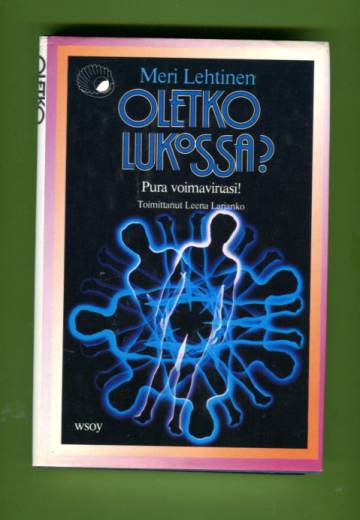 Oletko lukossa - pura voimavirtasi: Kehosi rakenne bioenergetiikan valossa