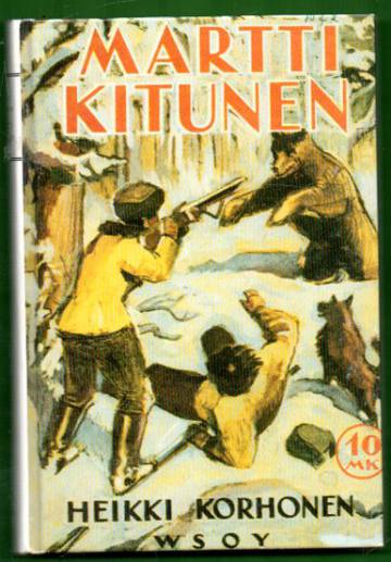 Martti Kitunen - Muistelmia Suomen kuuluisimmasta karhunampujasta ja kuvauksia hänen seikkailuistaan