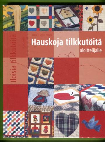 Hauskoja tilkkutöitä aloittelijalle