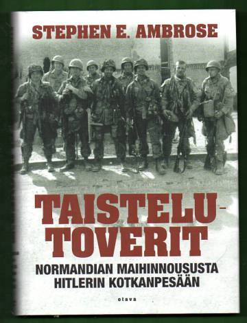 Taistelutoverit - Normandian maihinnoususta Hitlerin Kotkanpesään