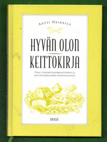 Hyvän olon keittokirja - Opas vähähiilihydraattiseen ja ravinteikkaaseen ruokavalioon