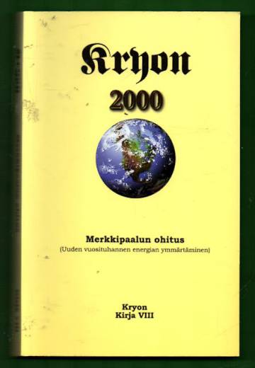 Kryon 8 - Merkkipaalun ohitus (Uuden vuosituhannen energian ymmärtäminen)