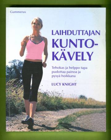 Laihduttajan kuntokävely - Tehokas ja helppo tapa pudottaa painoa ja pysyä hoikkana