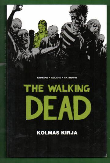 The Walking Dead - Kolmas kirja: Jatkuva tarina henkiinjääneiden kohtaamista kauhuista