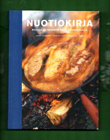 Nuotiokirja - Ruokaa ja tarinoita tuleen tuijottajille