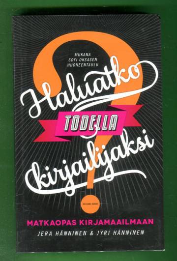 Haluatko todella kirjailijaksi? - Matkaopas kirjamaailmaan