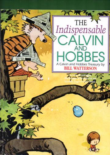 The Indispensable Calvin and Hobbes - A Calvin and Hobbes Treasury by Bill Watterson