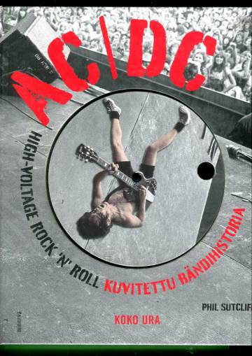 AC/DC - High-Voltage Rock 'n' Roll: Kuvitettu bändihistoria, koko ura