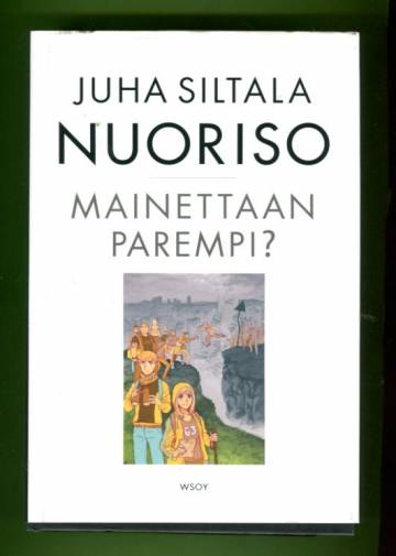 Nuoriso - mainettaan parempi? - Nykynuorten sopeutumisratkaisut historiassa