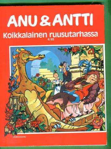 Anu & Antti 4/85 - Koikkalainen ruusutarhassa