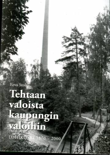 Tehtaan valoista kaupungin valoihin - Lohikoski 1870-2000