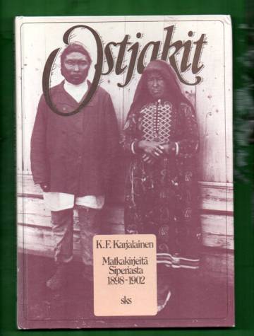 Ostjakit - Matkakirjeitä Siperiasta 1898-1902