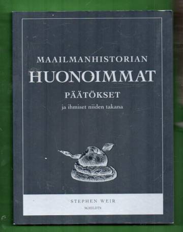 Maailmanhistorian huonoimmat päätökset ja ihmiset niiden takana