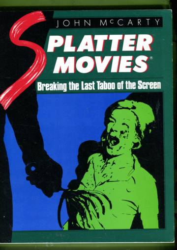 Splatter Movies - Breaking the Last Taboo of the Screen