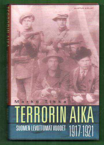 Terrorin aika - Suomen levottomat vuodet 1917-1921