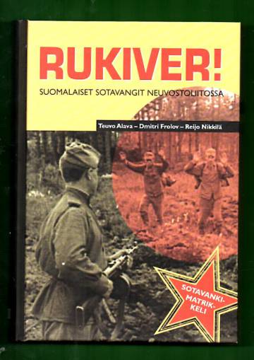 Rukiver! - Suomalaiset sotavangit Neuvostoliitossa