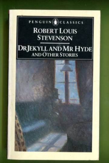 The Strange Case of Dr Jekyll and Mr Hyde and Other Stories