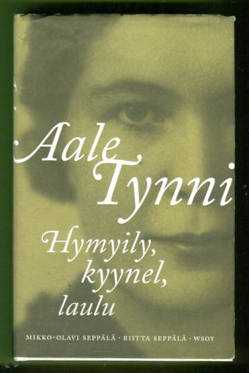 Aale Tynni - Hymyily, kyynel, laulu
