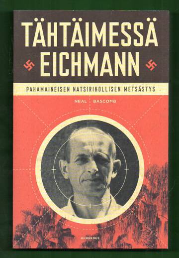 Tähtäimessä Eichmann - Pahamaineisen natsirikollisen metsästys