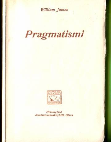 Pragmatismi - Uusi nimitys eräille vanhoille ajattelutavoille