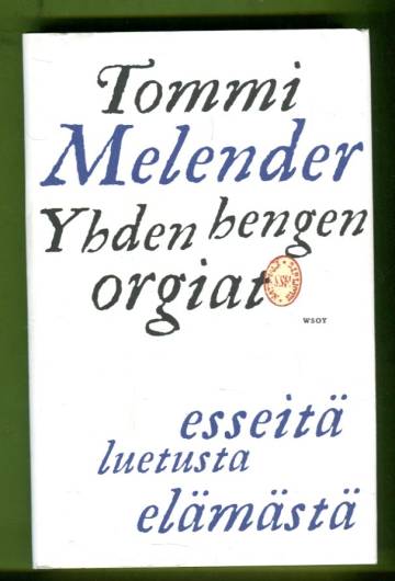 Yhden hengen orgiat - Esseitä luetusta elämästä