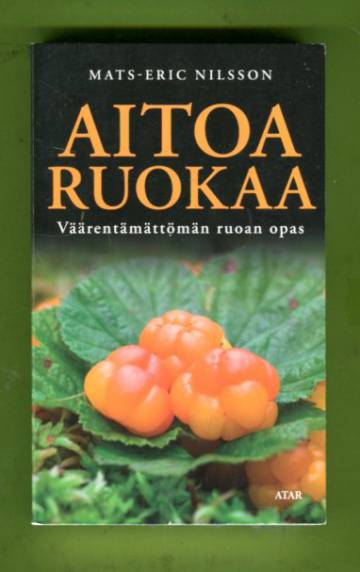 Aitoa ruokaa - Väärentämättömän ruoan opas