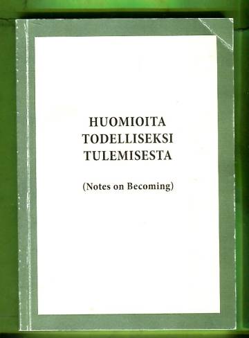 Huomioita todelliseksi tulemisesta - Notes on Becoming