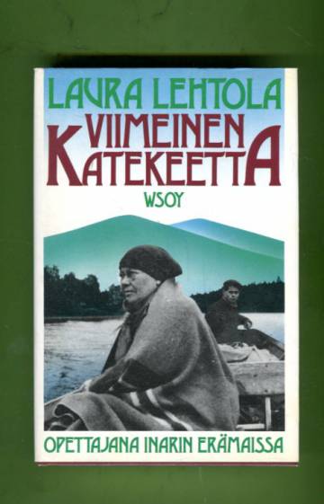 Viimeinen katekeetta - Opettajana Inarin erämaissa