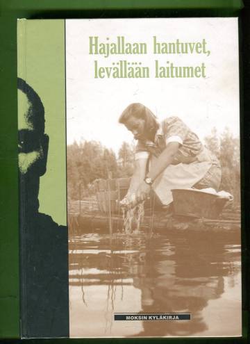 Hajallaan hantuvet, levällään laitumet - Moksin kyläkirja