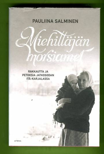 Miehittäjän morsiamet - Rakkautta ja petoksia jatkosodan Itä-Karjalassa