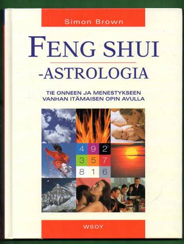 Feng Shui -astrologia - Tie onneen ja menestykseen vanhan itämaisen opin avulla