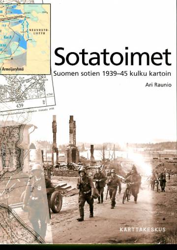 Sotatoimet - Suomen sotien 1939-45 kulku kartoin