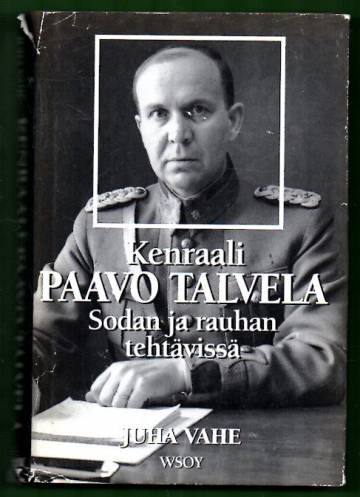 Kenraali Paavo Talvela sodan ja rauhan tehtävissä