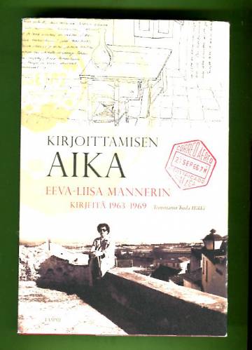 Kirjoittamisen aika - Eeva-Liisa Mannerin kirjeitä 1963-1969