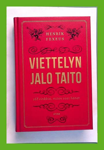 Viettelyn jalo taito - 168 vinkkiä, miten saat hänet