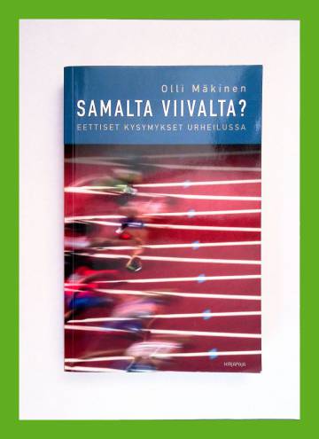 Samalta viivalta? - Eettiset kysymykset urheilussa