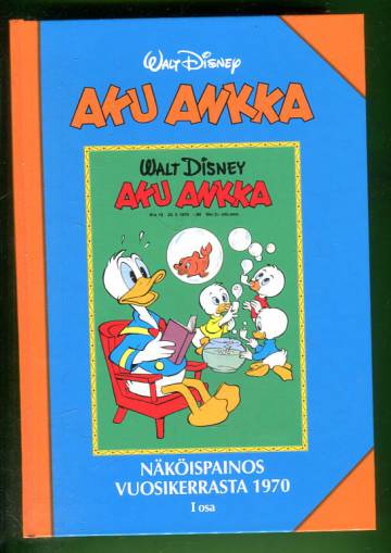 Aku Ankka - Näköispainos vuosikerrasta 1970, I osa