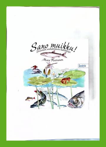 Sano muikku! - Suomen viehättävin kalakirja