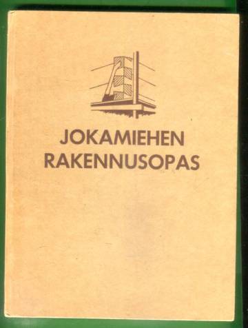 Jokamiehen rakennusopas omakoti- ja talkoorakentajille